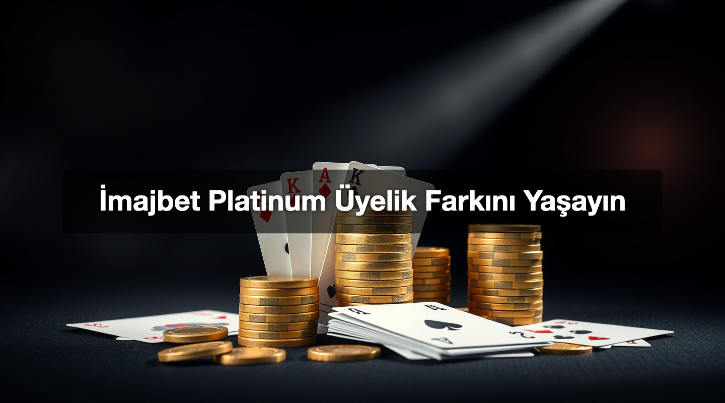 İmajbet Platinum Üyelik Farkını Yaşayın